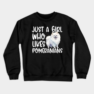 Just A Girl Who Likes Pomeranians Crewneck Sweatshirt